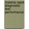Malaria Rapid Diagnostic Test Performance door World Health Organisation