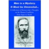 Man is a Mystery. It Must Be Unraveled... door Bruce Crane