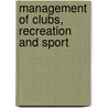 Management Of Clubs, Recreation And Sport by Thomas H. Sawyer