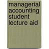 Managerial Accounting Student Lecture Aid by Ray H. Garrison