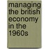 Managing The British Economy In The 1960s