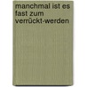 Manchmal ist es fast zum Verrückt-Werden by Jürgen Hargens