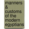 Manners & Customs of the Modern Egyptians door Edward William Lane
