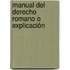 Manual Del Derecho Romano O Explicación