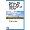 Manual For The Of The Presbyterian Church door . Anonymous