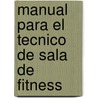 Manual Para El Tecnico de Sala de Fitness door Nerea Salinas