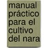 Manual Práctico Para El Cultivo Del Nara