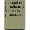 Manual de Practicas y Tecnicas Procesales door Kenney F. Hegland