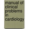 Manual of Clinical Problems in Cardiology door L. David Hillis
