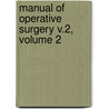 Manual of Operative Surgery V.2, Volume 2 door Joseph Decatur Bryant