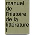 Manuel De L'Histoire De La Littérature F