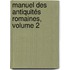 Manuel Des Antiquités Romaines, Volume 2