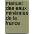 Manuel Des Eaux Minérales De La France