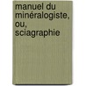 Manuel Du Minéralogiste, Ou, Sciagraphie door Torbern Bergman