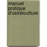 Manuel Pratique D'Ostréiculture door Arnold Locard