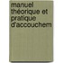 Manuel Théorique Et Pratique D'Accouchem