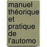 Manuel Théorique Et Pratique De L'Automo door Grard Lavergne