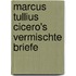 Marcus Tullius Cicero's Vermischte Briefe