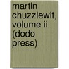 Martin Chuzzlewit, Volume Ii (dodo Press) door Charles Dickens