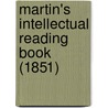 Martin's Intellectual Reading Book (1851) door William Martin