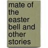 Mate of the Easter Bell and Other Stories by Amelia Edith Huddleston Barr