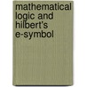 Mathematical Logic And Hilbert's E-Symbol door A.C. Leisenring