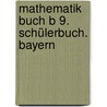 Mathematik Buch B 9. Schülerbuch. Bayern door Onbekend