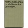 Mathematisches Modellieren im Unterricht. door Katja Maaß