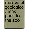 Max va al zoologico / Max Goes to the Zoo door Adria F. Klein