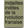 Mdailles Indites de La Rvolution Franaise by Charles Prau