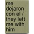 Me Dejaron Con el / They Left Me with Him