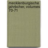 Mecklenburgische Jahrbcher, Volumes 70-71 door Verein FüR. Mecklenburgische Geschichte Und Alterthumskunde