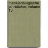 Mecklenburgische Jahrbücher, Volume 13 door Verein F. Geschichte Und Alterthumskunde