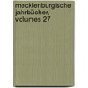 Mecklenburgische Jahrbücher, Volumes 27 door Onbekend
