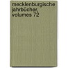 Mecklenburgische Jahrbücher, Volumes 72 by Schwerin Verein FüR. Mecklenburgische Geschichte Und Alterthumskunde