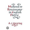 Medieval To Renaissance In English Poetry door A.C. Spearing
