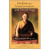 Meditation, Transformation And Dream Yoga by Gyatrul Rinpoche