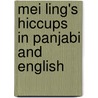 Mei Ling's Hiccups In Panjabi And English door Derek Brazell