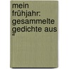 Mein Frühjahr: Gesammelte Gedichte Aus " door Rudolf Baumbach