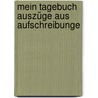 Mein Tagebuch Auszüge Aus Aufschreibunge door Franz Xaver Andlaw-Birseck