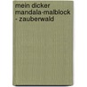Mein dicker Mandala-Malblock - Zauberwald by Johannes Rosengarten