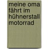 Meine Oma fährt im Hühnerstall Motorrad door Ulrich Maske