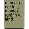 Memoiren Der Lola Montez (Gräfin V. Land by Lola Montez