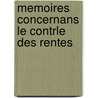 Memoires Concernans Le Contrle Des Rentes door Pierre Le Roy