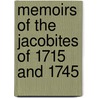 Memoirs Of The Jacobites Of 1715 And 1745 by Katherine Thomson