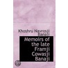 Memoirs Of The Late Framji Cowasji Banaji by Khoshru Navrosji Banaji
