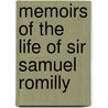 Memoirs Of The Life Of Sir Samuel Romilly by Sir Samuel Romilly