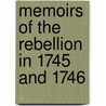 Memoirs Of The Rebellion In 1745 And 1746 by James Johnstone Johnstone