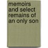 Memoirs and Select Remains of an Only Son