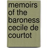 Memoirs of the Baroness Cecile de Courtot door Moritz Leopold Ludolf Von Kaisenberg